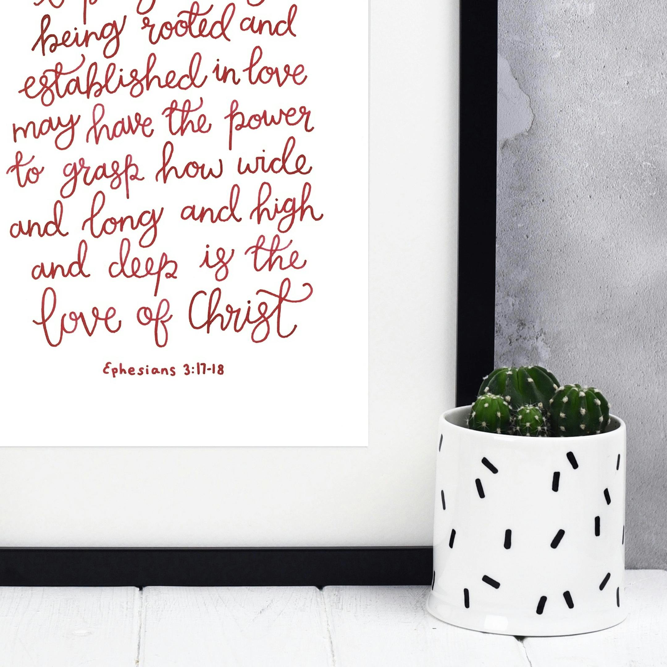 Ephesians 3:17-18 Print - How Deep Is The Love Of Christ - Izzy and Pop