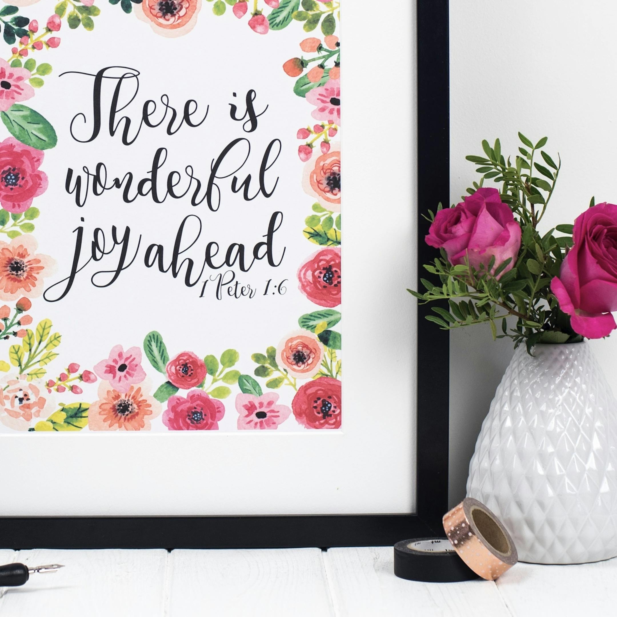 Floral Border - There Is Wonderful Joy Ahead Print - 1 Peter 1:6 - Izzy and Pop