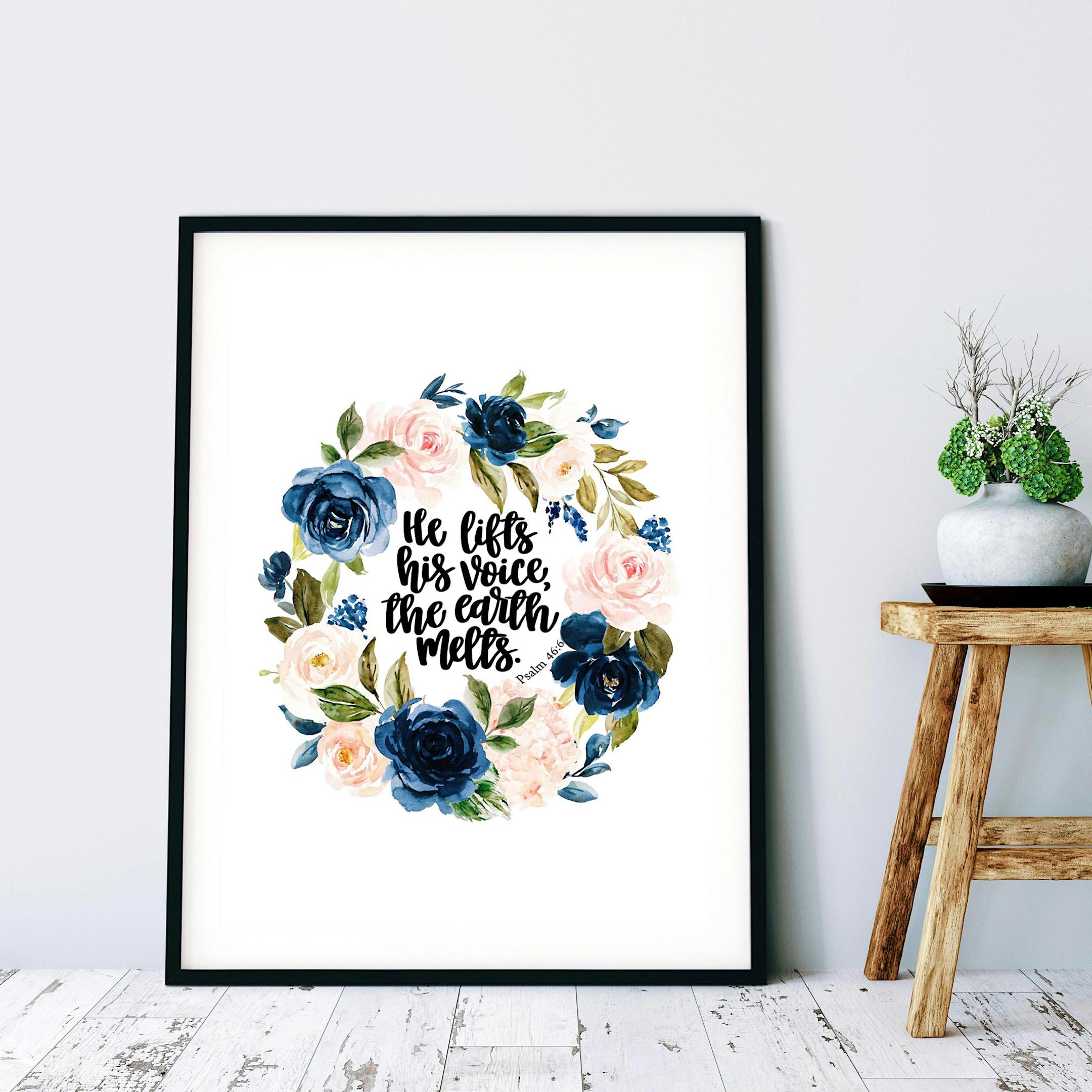 Floral Print - Psalm 46:6 - He Lifts His Voice, The Earth Melts - Izzy & Pop