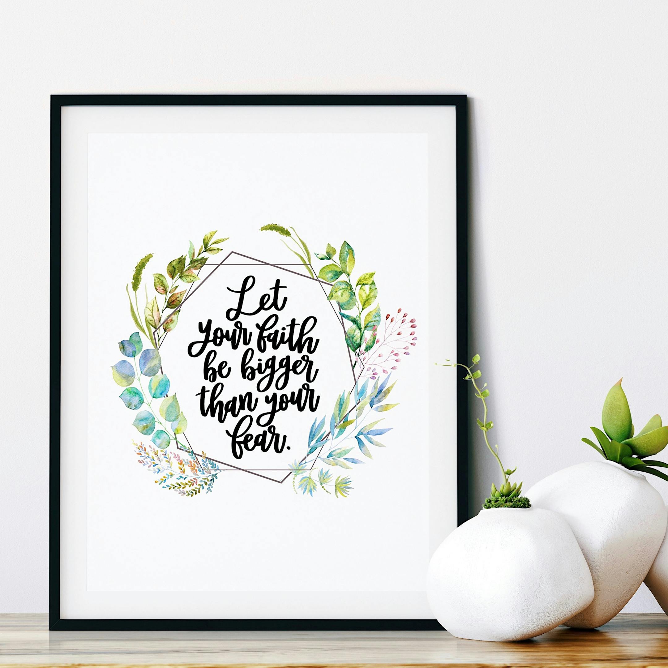 Let Your Faith Be Bigger Than Your Fear Print - Botanical - Izzy & Pop