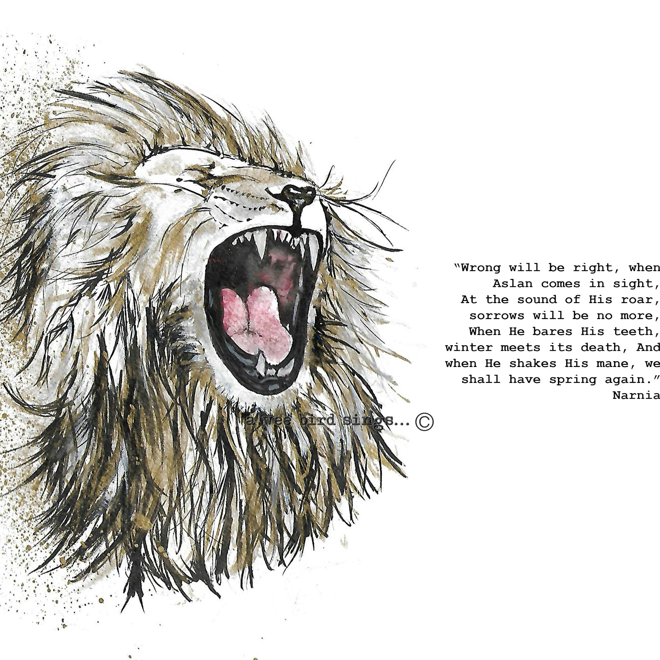 Wrong will be right, when Aslan comes in sight, At the sound of